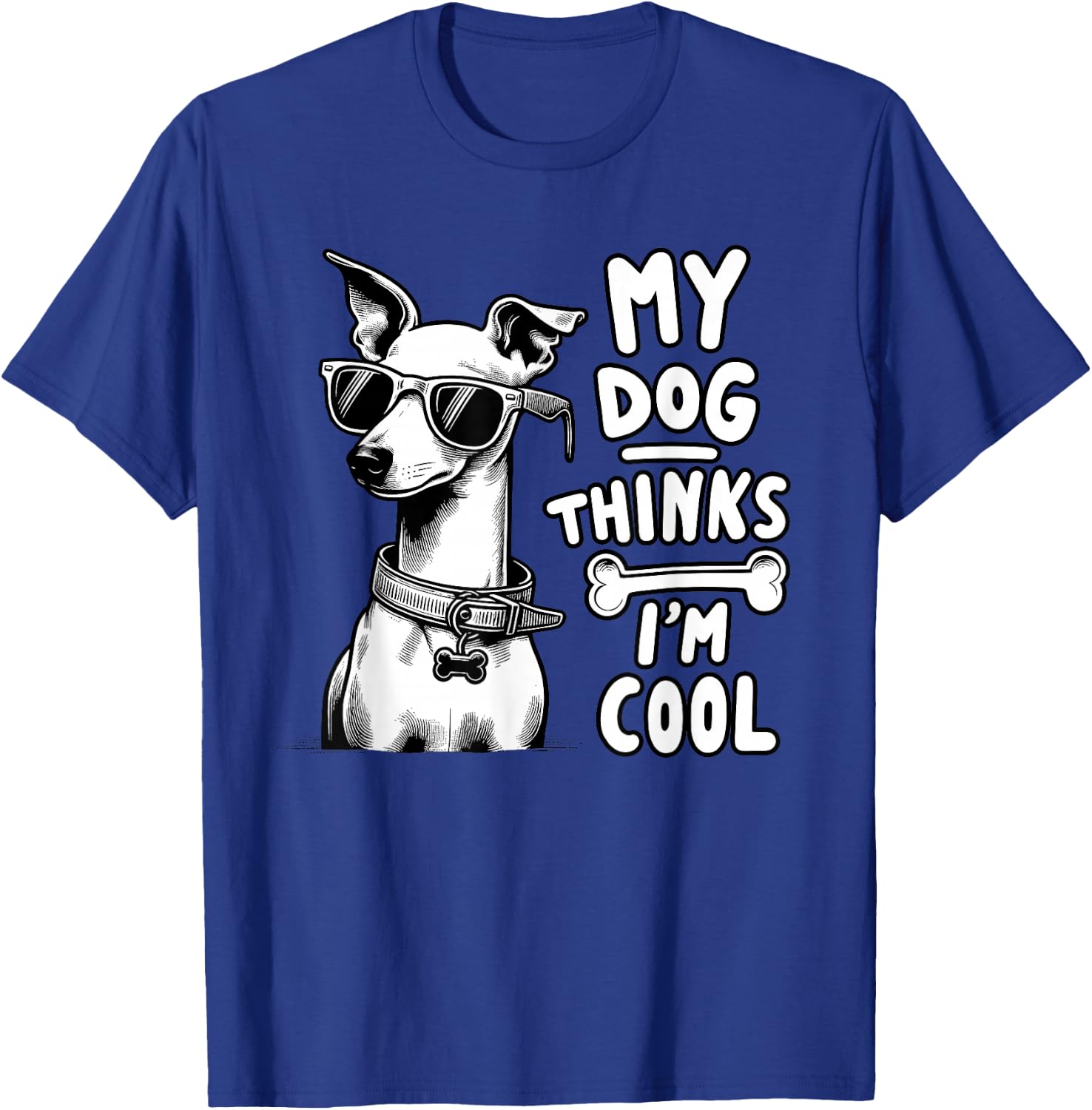 My Dog Thinks I'm Cool | Funny Dog Lover, Dog Mom & Dog Dad T-Shirt - T-Shirt | Royal