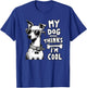 My Dog Thinks I'm Cool | Funny Dog Lover, Dog Mom & Dog Dad T-Shirt - T-Shirt | Royal