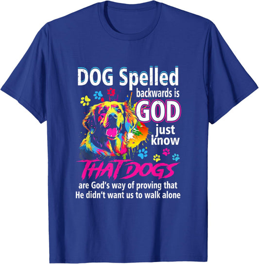 Dog Spelled Backwards Is God Just Know That Dogs Dog Lover Women T-Shirt - T-Shirt | Royal