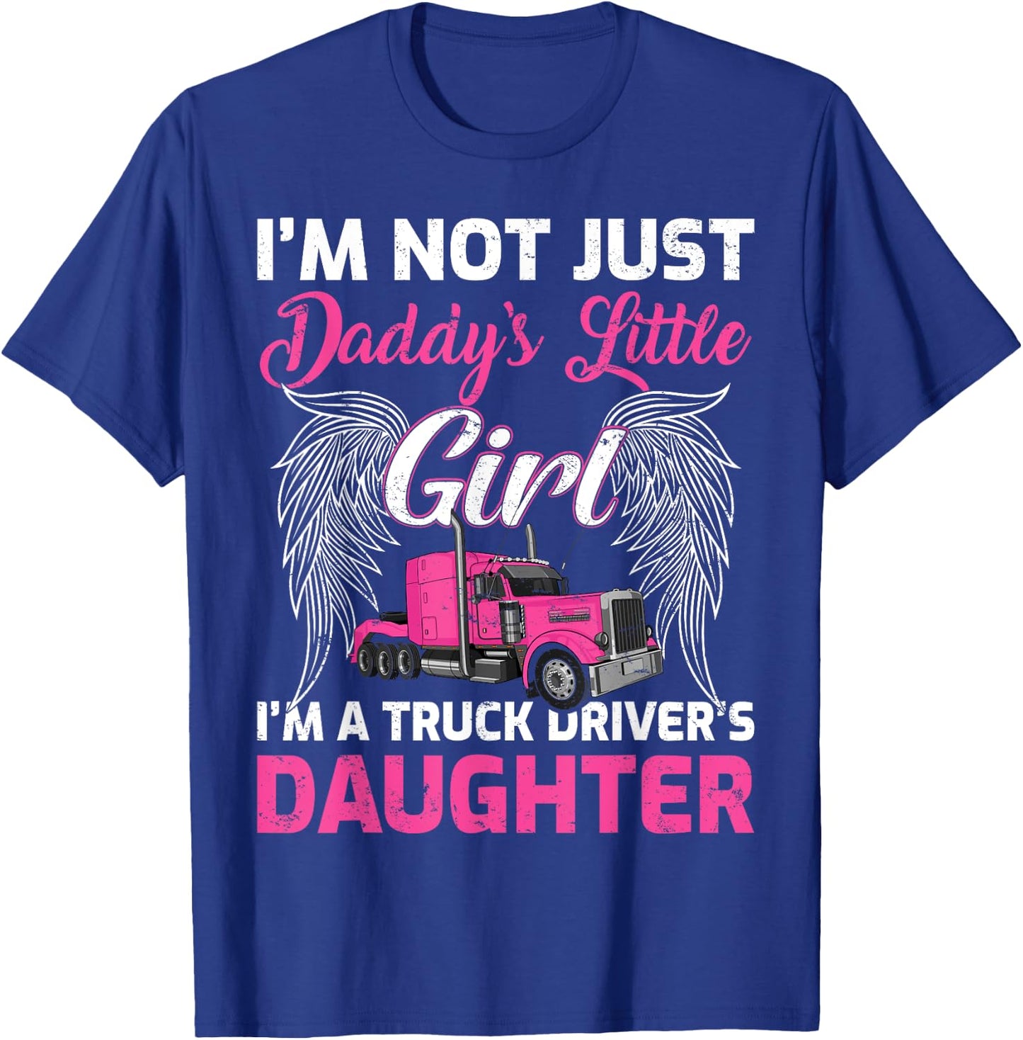 I'm Not Just Daddy's Little Girl I'm A Truckers Daughter T-Shirt - T-Shirt | Royal