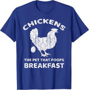 Chickens The Pet That Poops Breakfast Farm Humor T-Shirt - T-Shirt | Royal