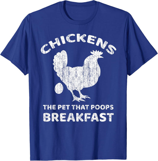 Chickens The Pet That Poops Breakfast Farm Humor T-Shirt - T-Shirt | Royal