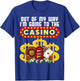 Funny Casino Gift Women Cool Out of My Way Casino T-Shirt - T-Shirt | Royal