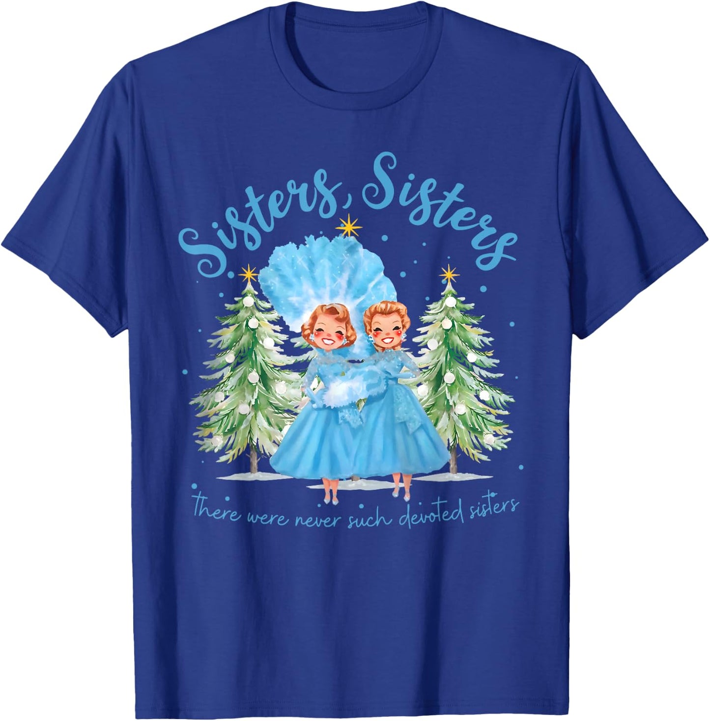 There Were Never Such Devoted Sisters Christmas Xmas Pajamas T-Shirt - T-Shirt | Royal