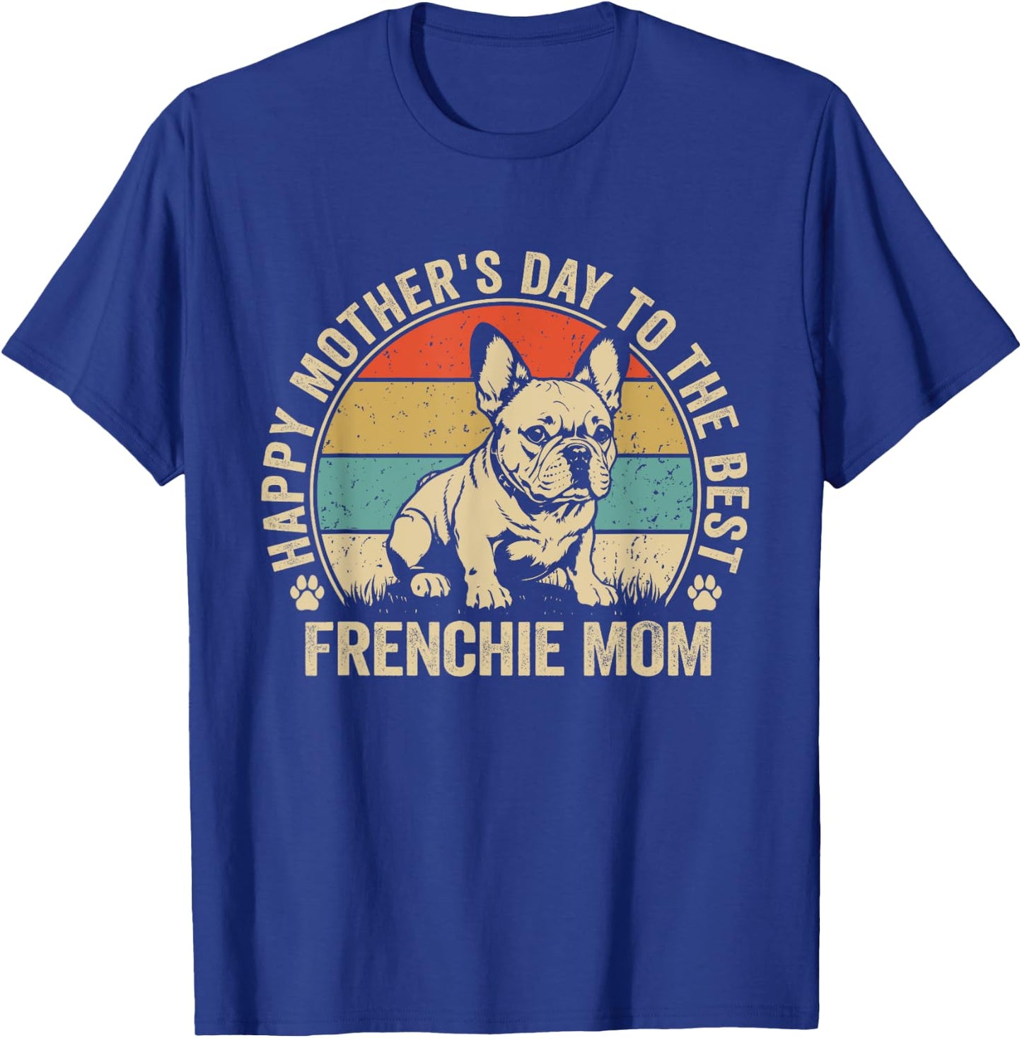 Frenchie Mama Dog Happy Mothers Day French Bulldog Retro Mom Men Women Kids T-Shirt - T-Shirt | Royal