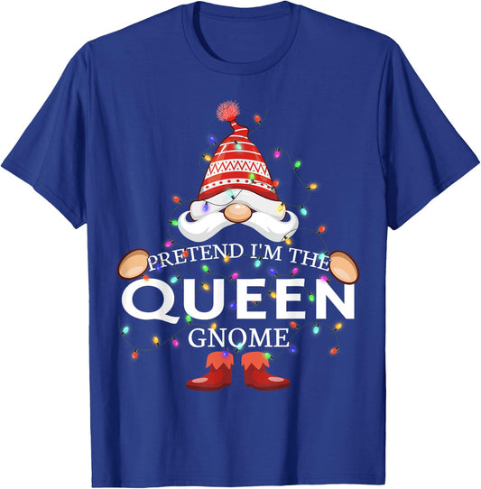 Pretend I'm The Queen Gnome Christmas Matching T-Shirt - T-Shirt | Royal