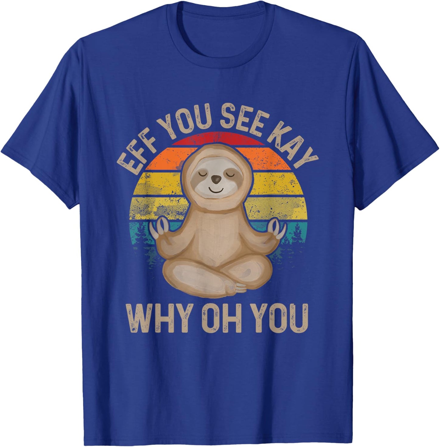 Eff You See Kay Why Oh You - Funny Meditation & Yoga T-Shirt - T-Shirt | Royal