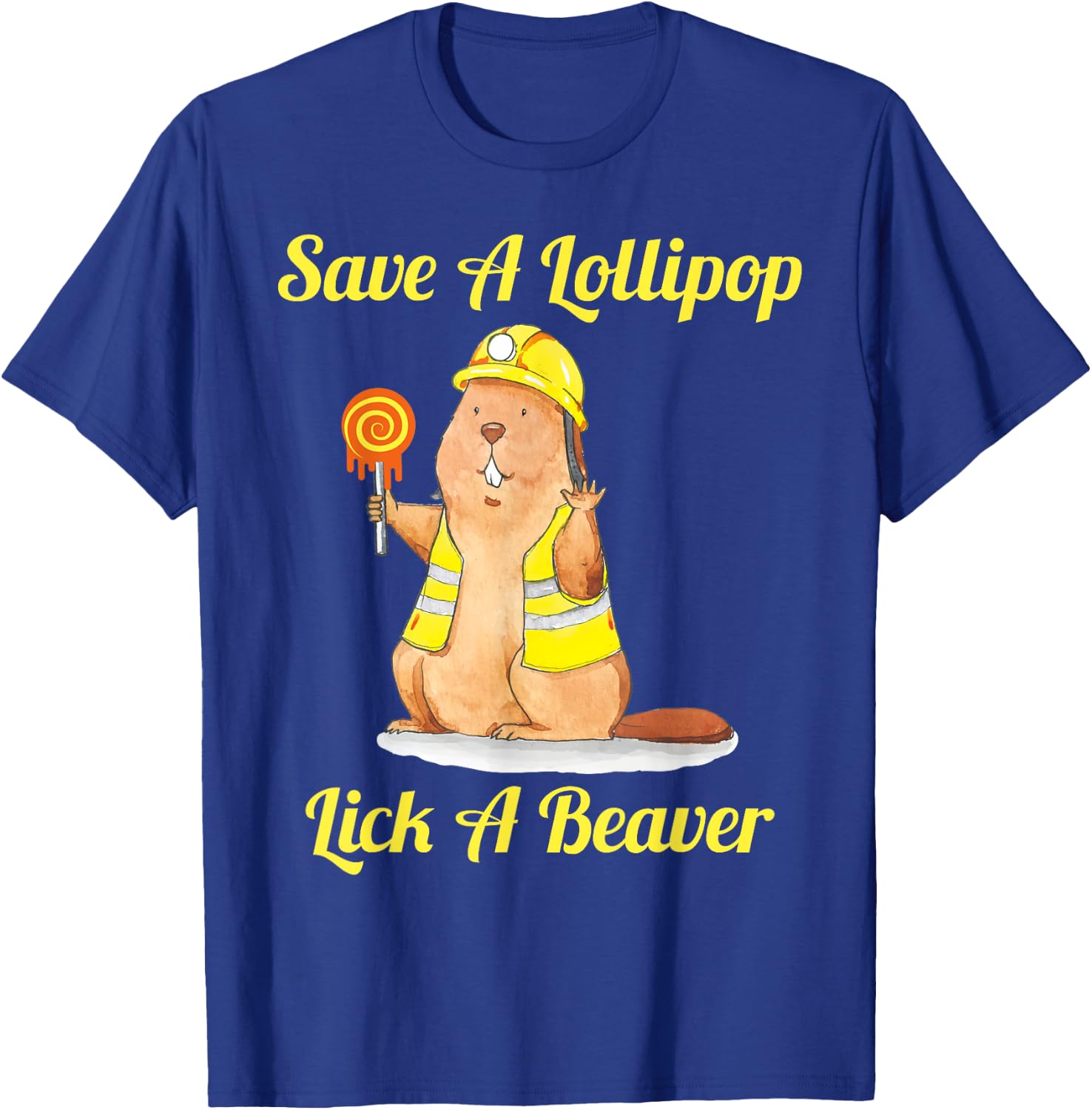 Save A Lollipop Lick A Beaver Funny Sarcastic T-Shirt - T-Shirt | Royal