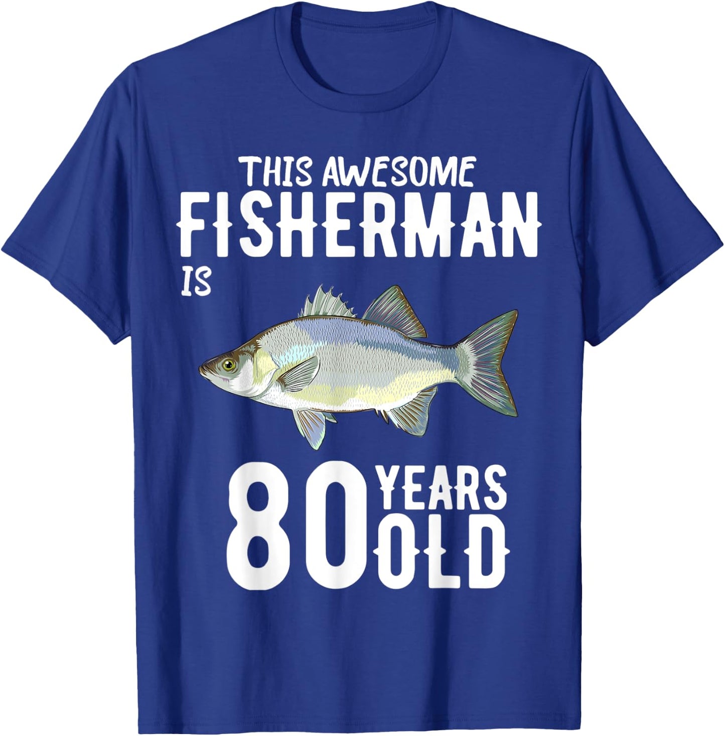 This White Bass Fisherman Is 80 Years Old 80th Birthday T-Shirt - T-Shirt | Royal