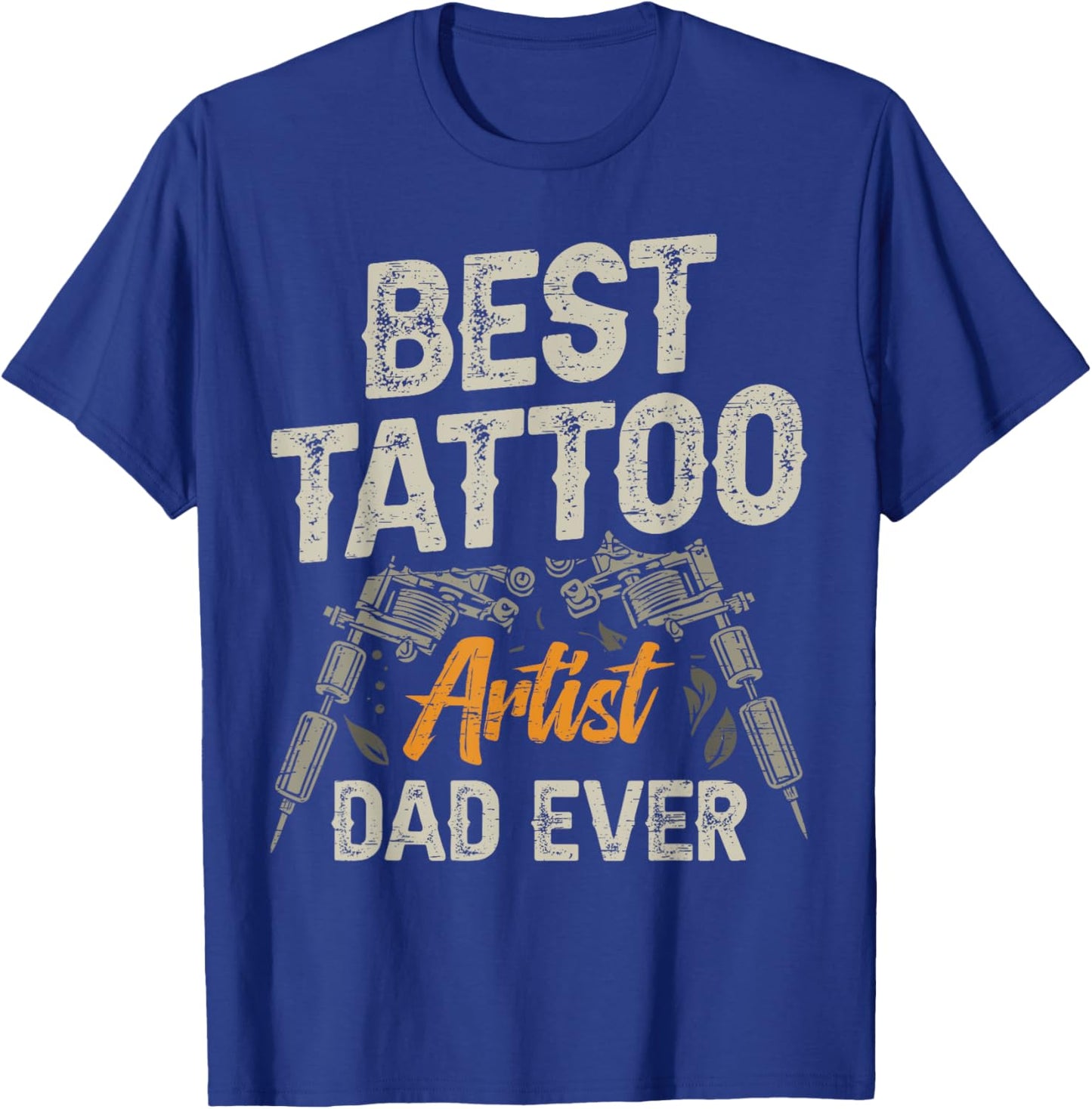 Best Tattoo Artist Dad Ever Tatoos T-Shirt - T-Shirt | Royal