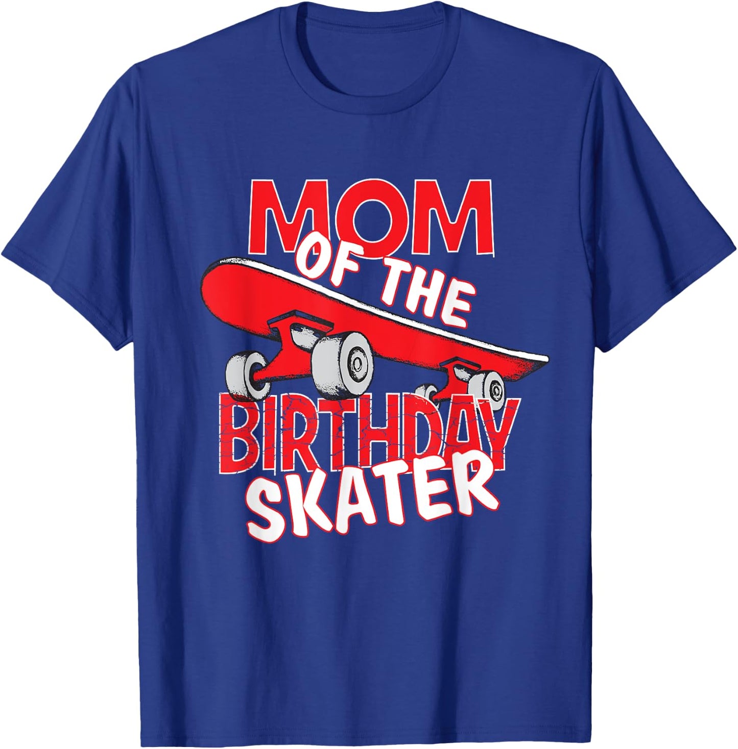 Mom The Birthday Skater Boy And Girl B-day Party T-Shirt - T-Shirt | Royal