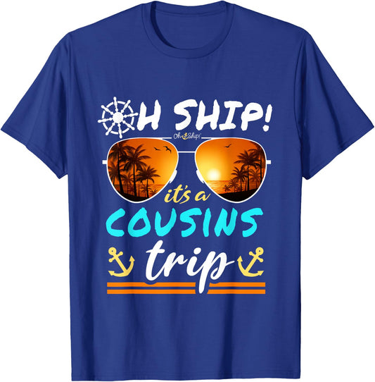 Oh Ship it's a Cousins Trip - Matching Cousins Cruise T-Shirt - T-Shirt | Royal