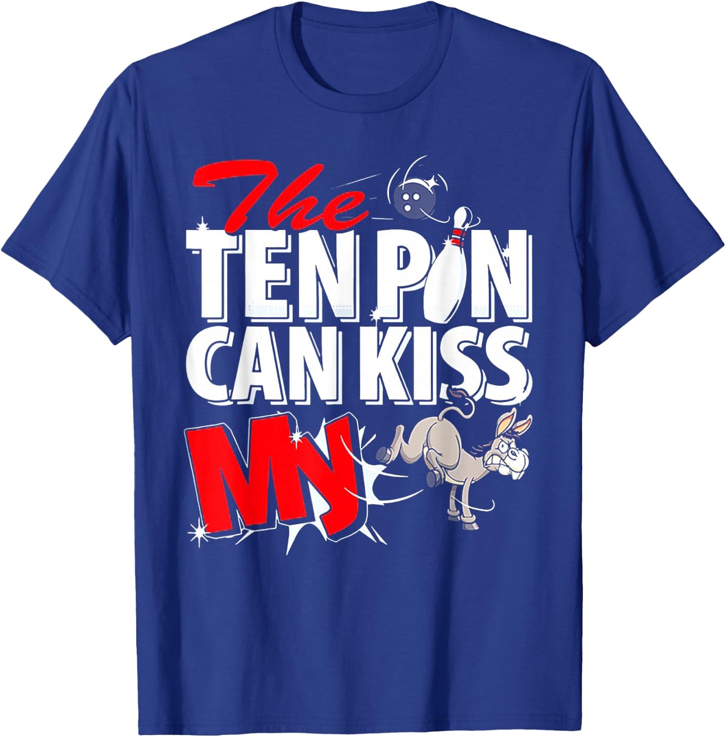 The Ten Pin Can Kiss My Ass Donkey Bowling T-Shirt - T-Shirt | Royal