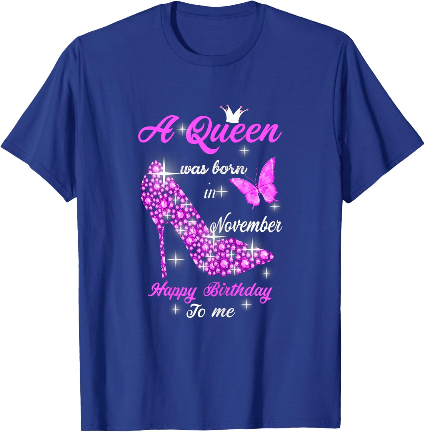 A Queen Was Born In November Happy Birthday To Me T-Shirt - T-Shirt | Royal