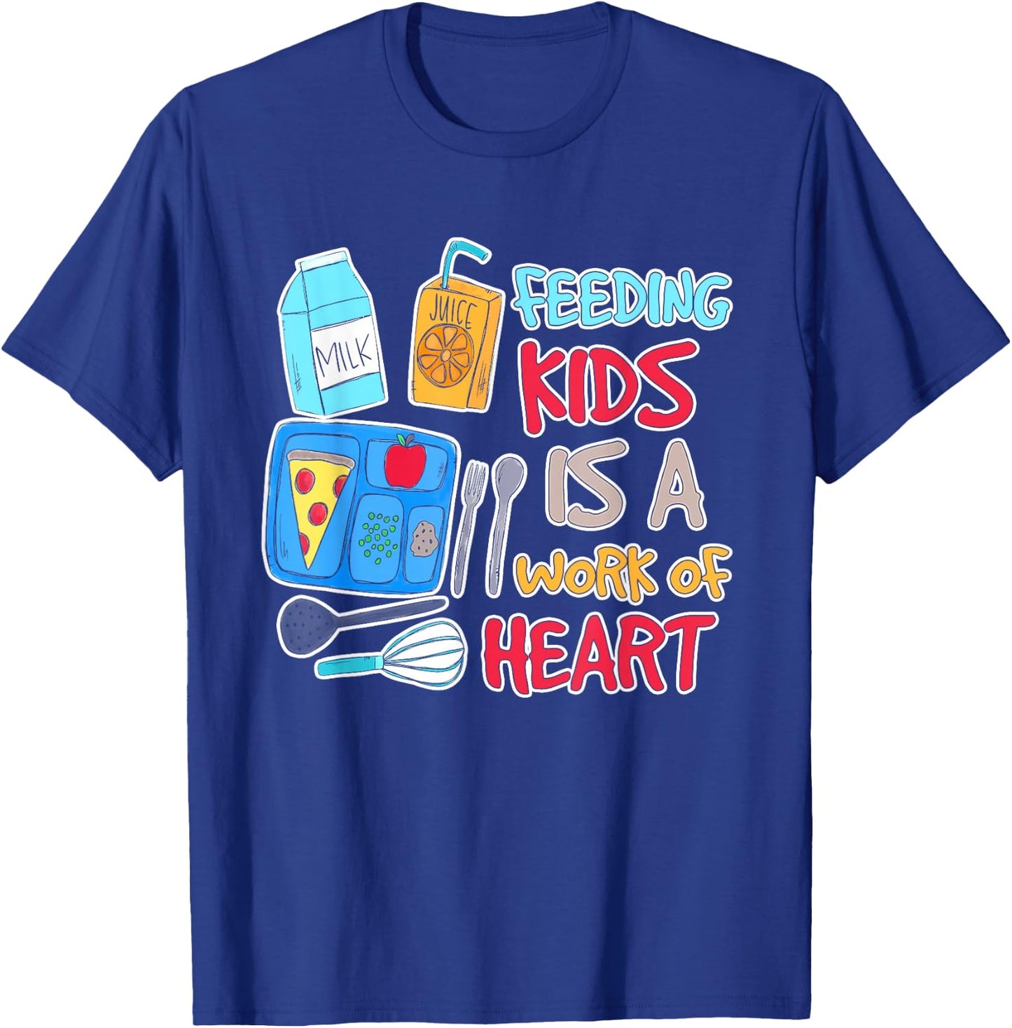 Feeding Kids is A Work of Heart School Lunch Lady Worker T-Shirt - T-Shirt | Royal