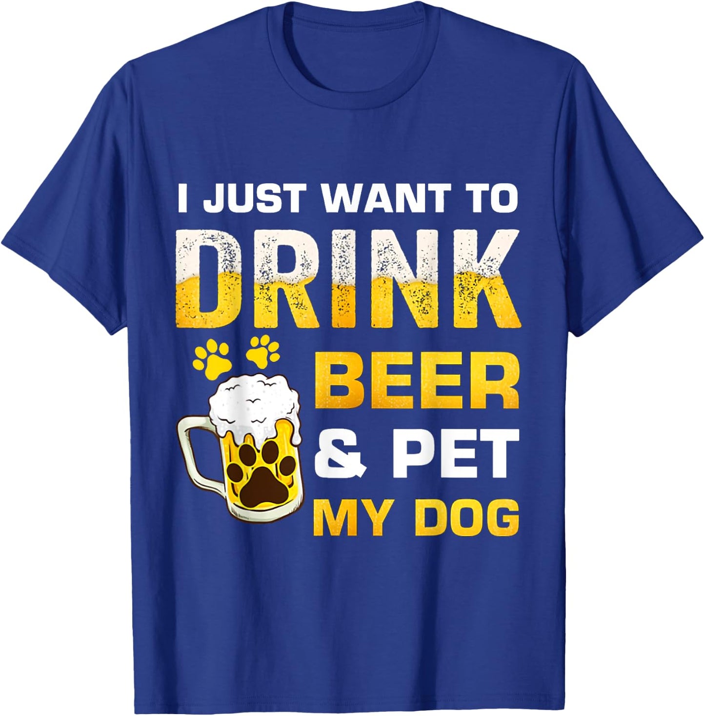 I Just Want To Drink Beer and Pet My Dog Women T-Shirt - T-Shirt | Royal