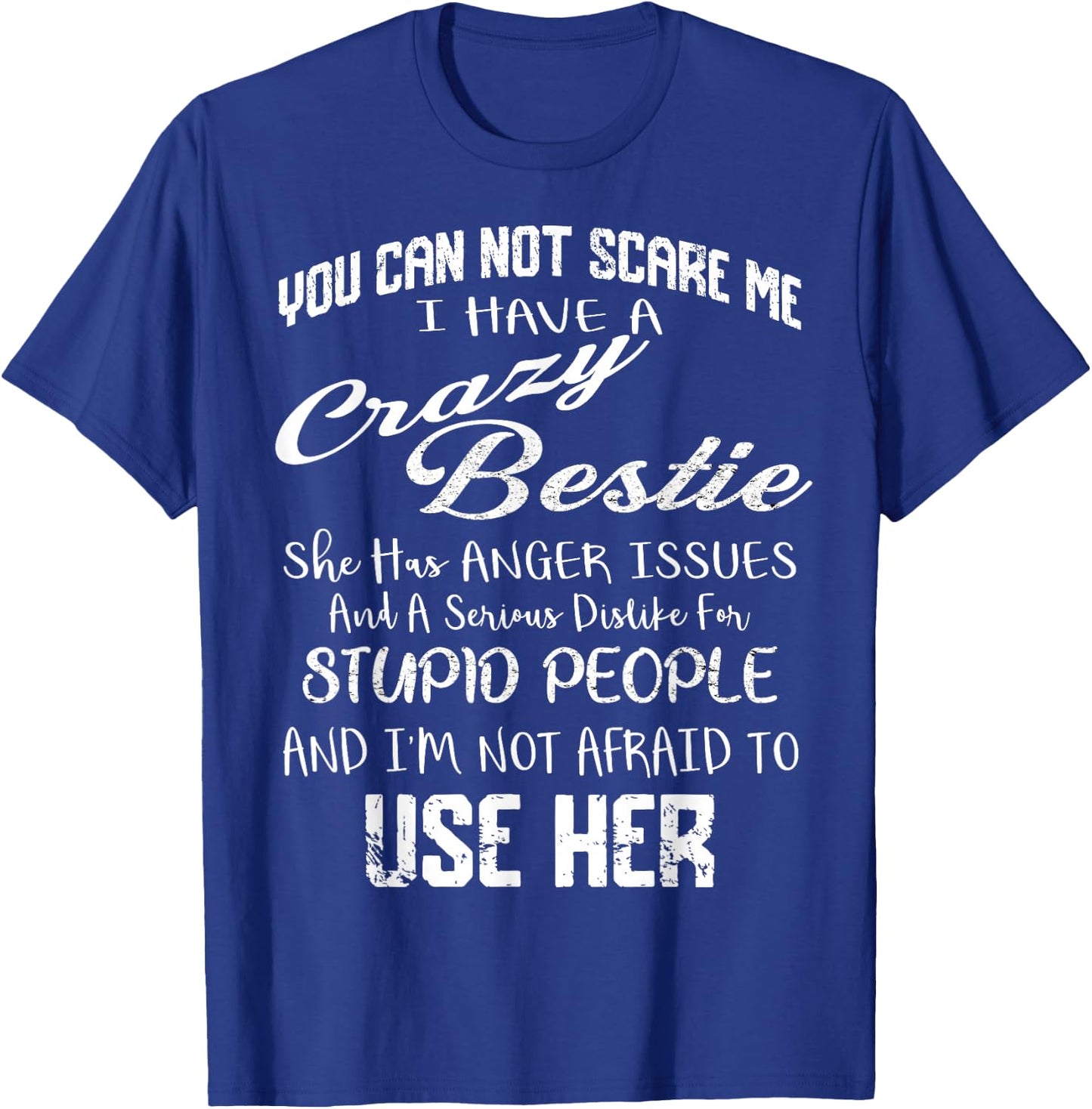 You Can Not Scare Me I Have Crazy Bestie Funny Gift Vintage T-Shirt - T-Shirt | Royal