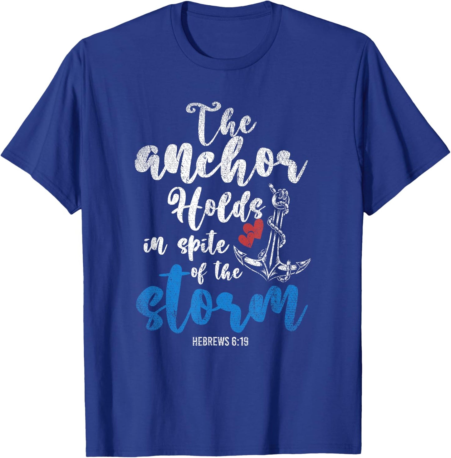 The Anchor Holds In Spite Of The Storm Holy Bible Prayer T-Shirt - T-Shirt | Royal