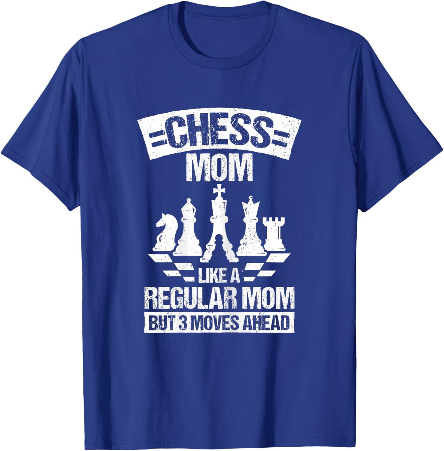 CHESS MOM LIKE A REGULAR MOM BUT 3 MOVES AHEAD. Chess Fan T-Shirt - T-Shirt | Royal