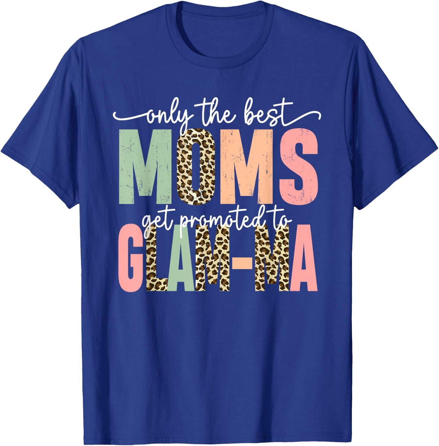 Great Moms Get Promoted to Glam-ma Birthday Gift Grandma T-Shirt - T-Shirt | Royal