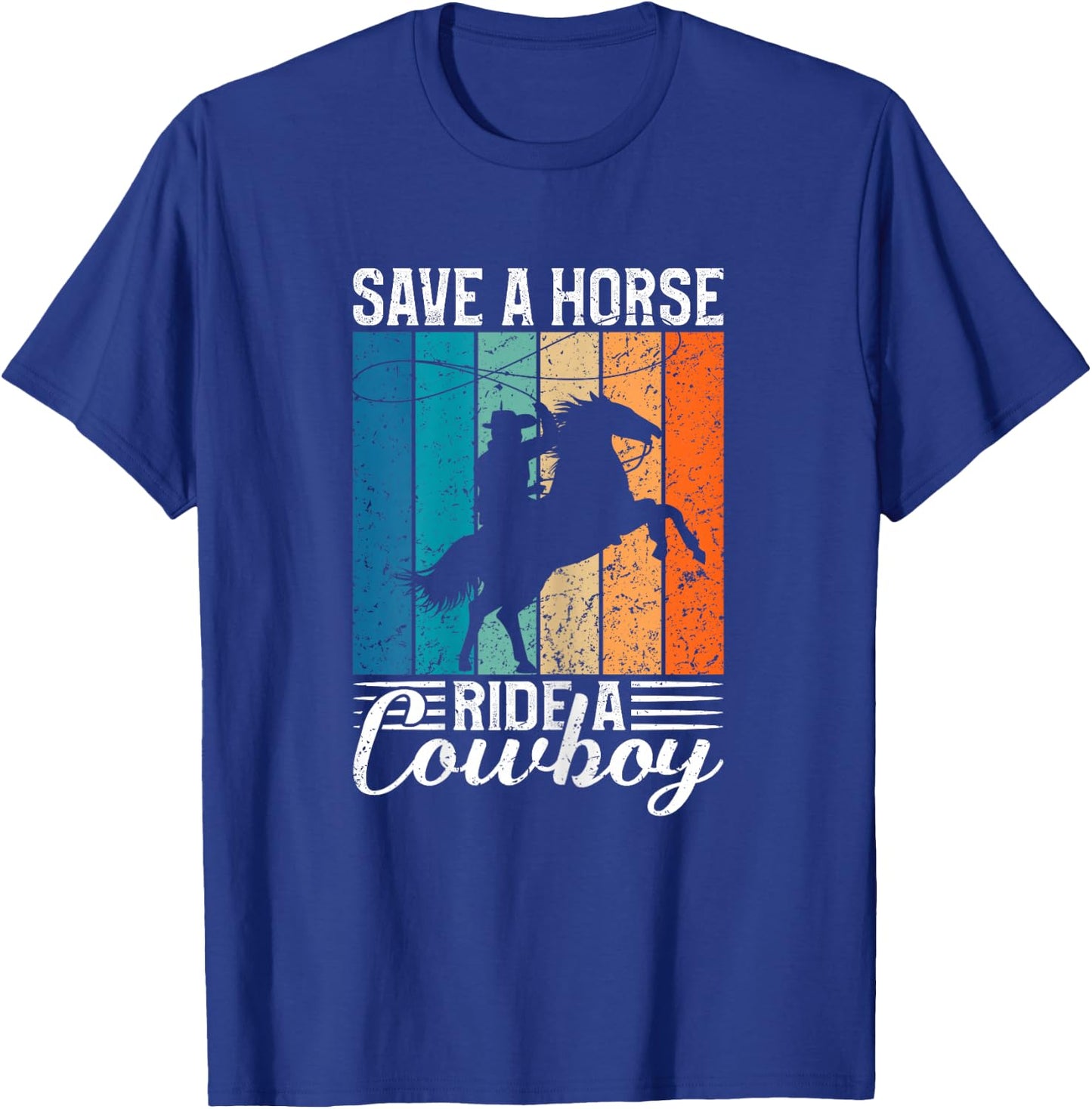 Save a Horse Ride a Cowboy T-Shirt - T-Shirt | Royal
