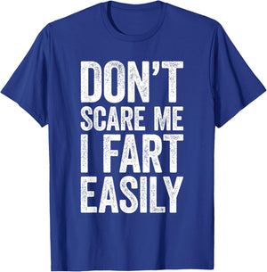 Don't Scare Me I Fart Easily Shirt Funny Men Women Fart T-Shirt - T-Shirt | Royal
