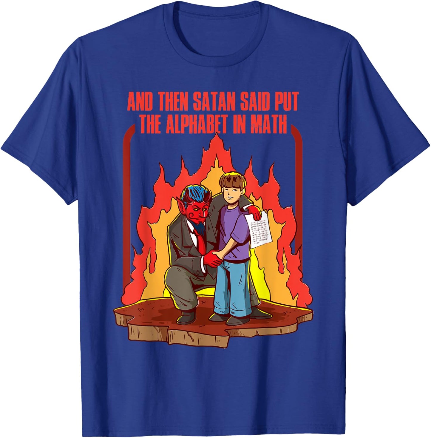 And Then Satan Said Put The Alphabet In Math T-Shirt - T-Shirt | Royal
