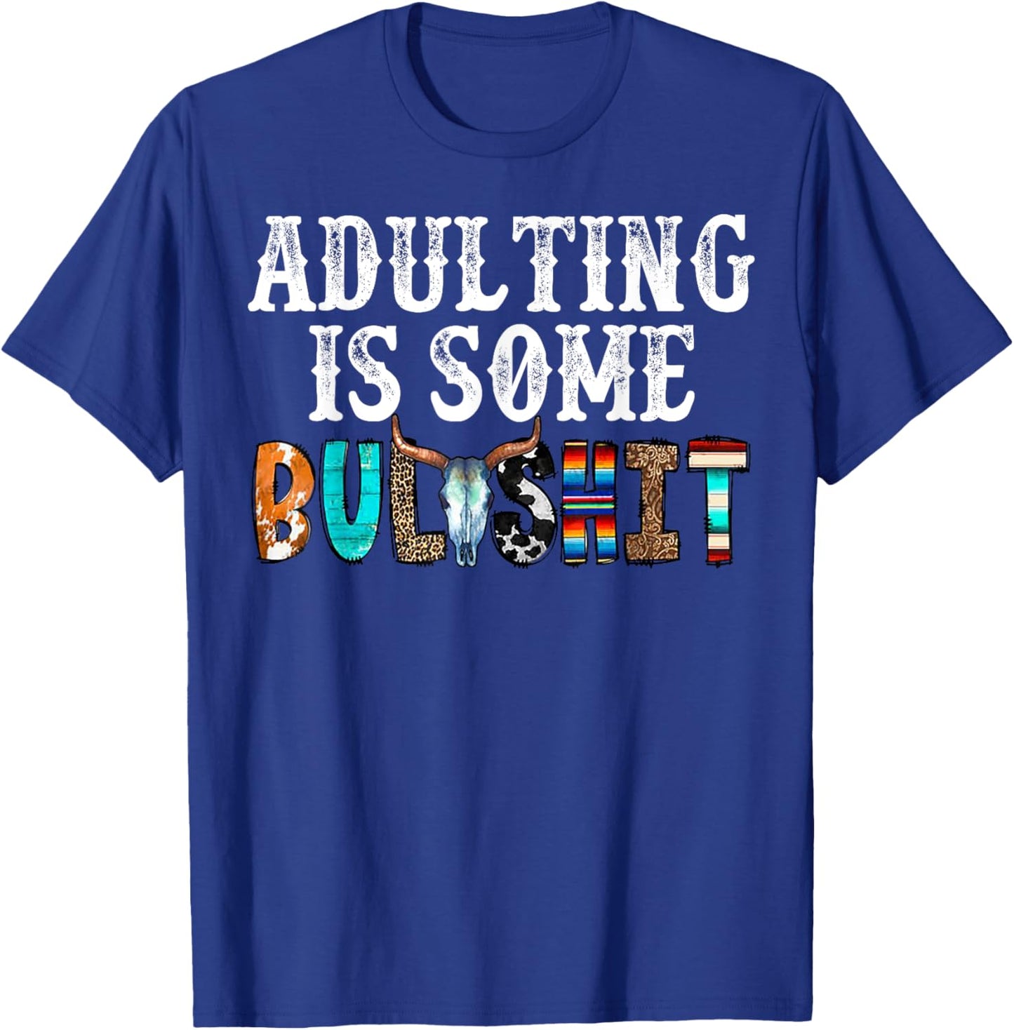 Adulting Is Some Bullshit T-Shirt - T-Shirt | Royal