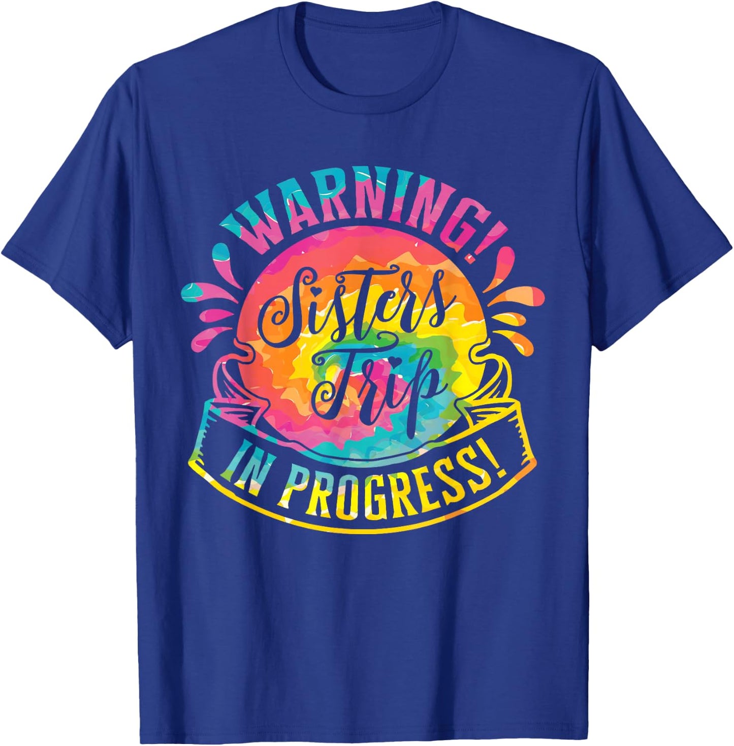 Warning Sisters Trip In Progress Girls Weekend T-Shirt - T-Shirt | Royal