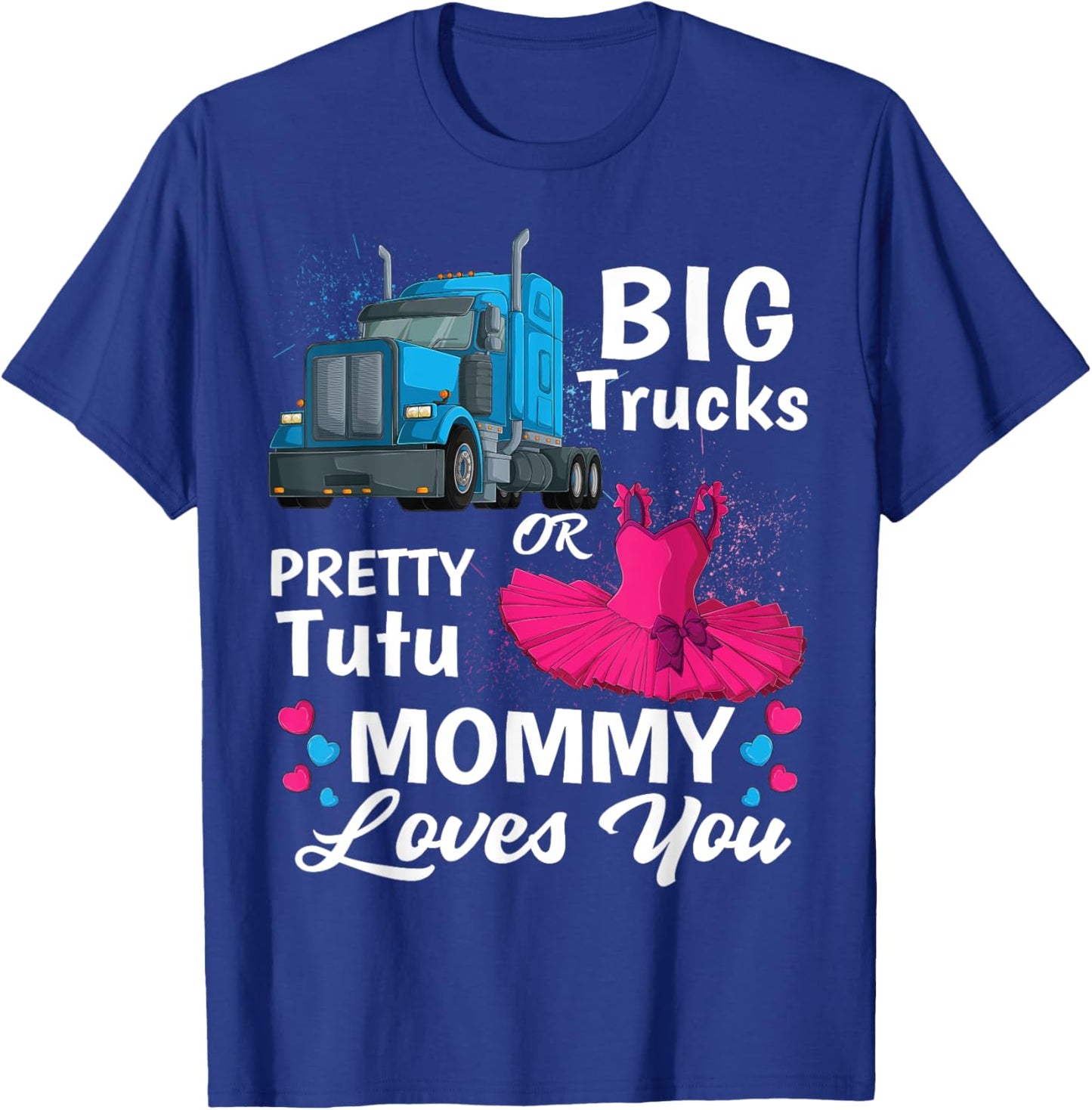 gender reveal trucks or pretty tutu family matching Mommy T-Shirt - T-Shirt | Royal