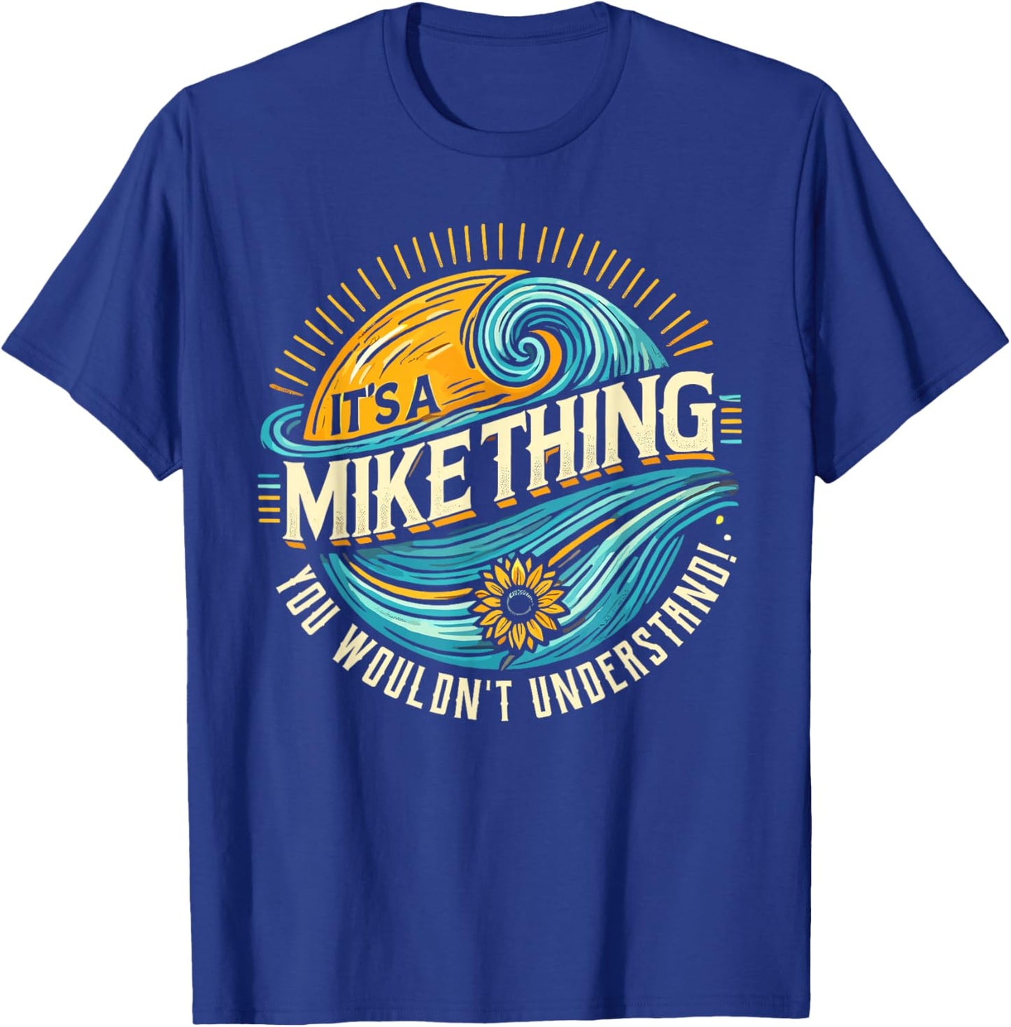 It's A MIKE Thing, You Wouldn't Understand! MIKE T-Shirt - T-Shirt | Royal