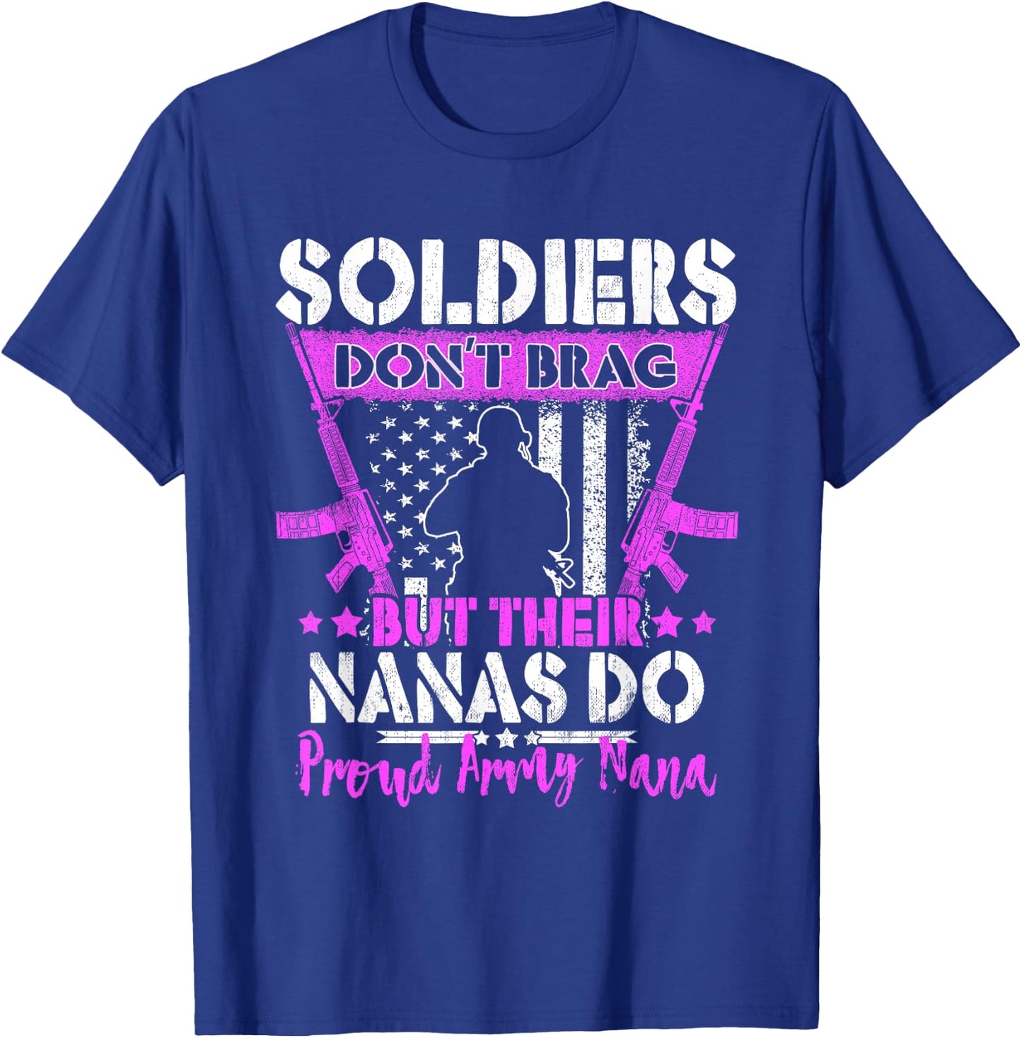 Soldiers Don't Brag - Proud Army Nana Pride Military Grandma T-Shirt - T-Shirt | Royal