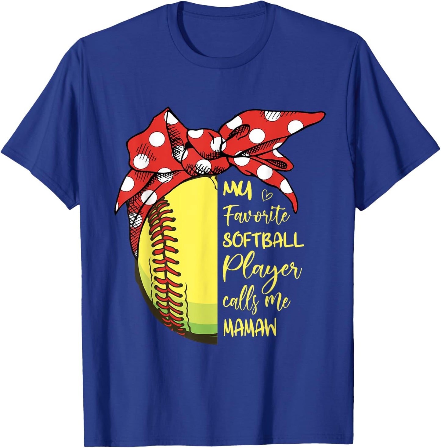 My Favorite Softball Player Calls Me Mamaw T-Shirt - T-Shirt | Royal
