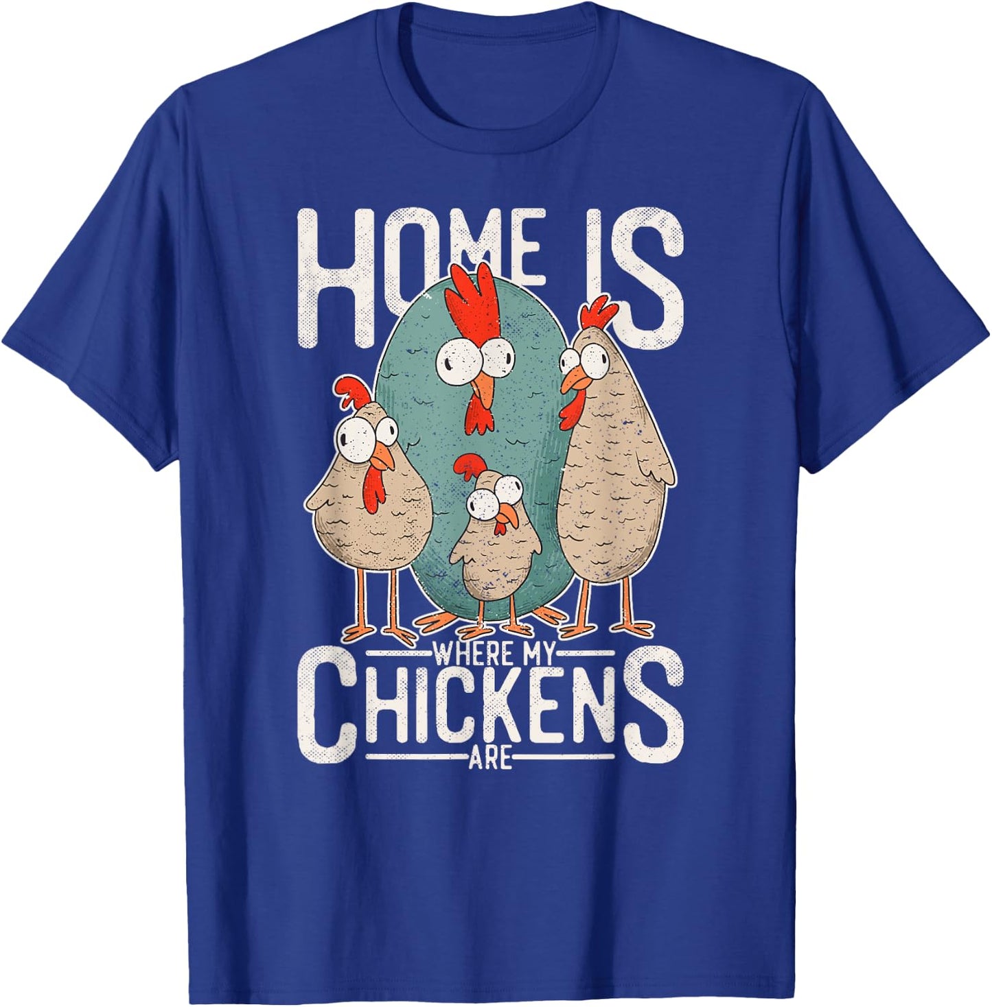 Funny chicken design - home is where my chickens are! T-Shirt - T-Shirt | Royal