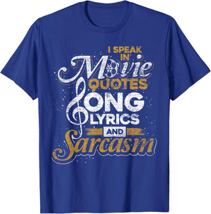 I Speak in Movie Quotes Song Lyrics and Sarcasm T-Shirt - T-Shirt | Royal