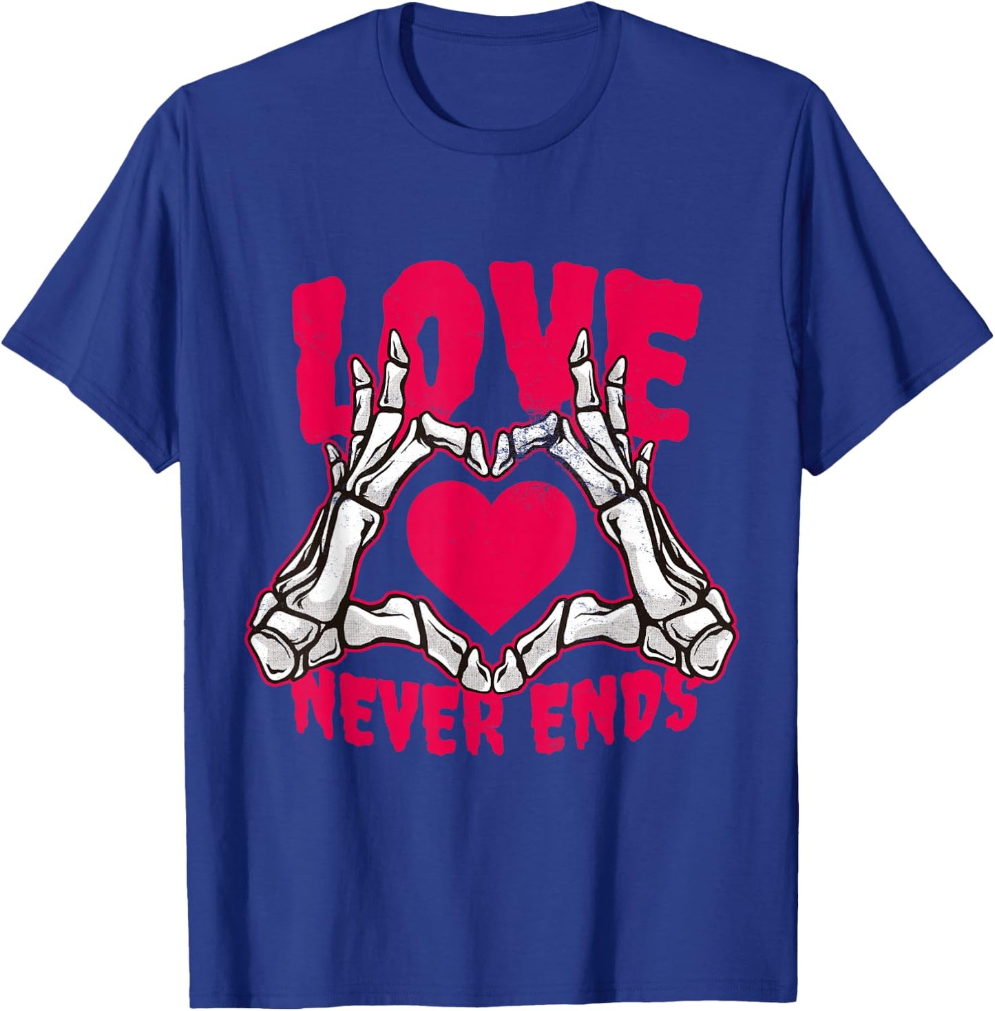 Love Never Ends Funny Valentines Skeleton Heart Hands T-Shirt - T-Shirt | Royal