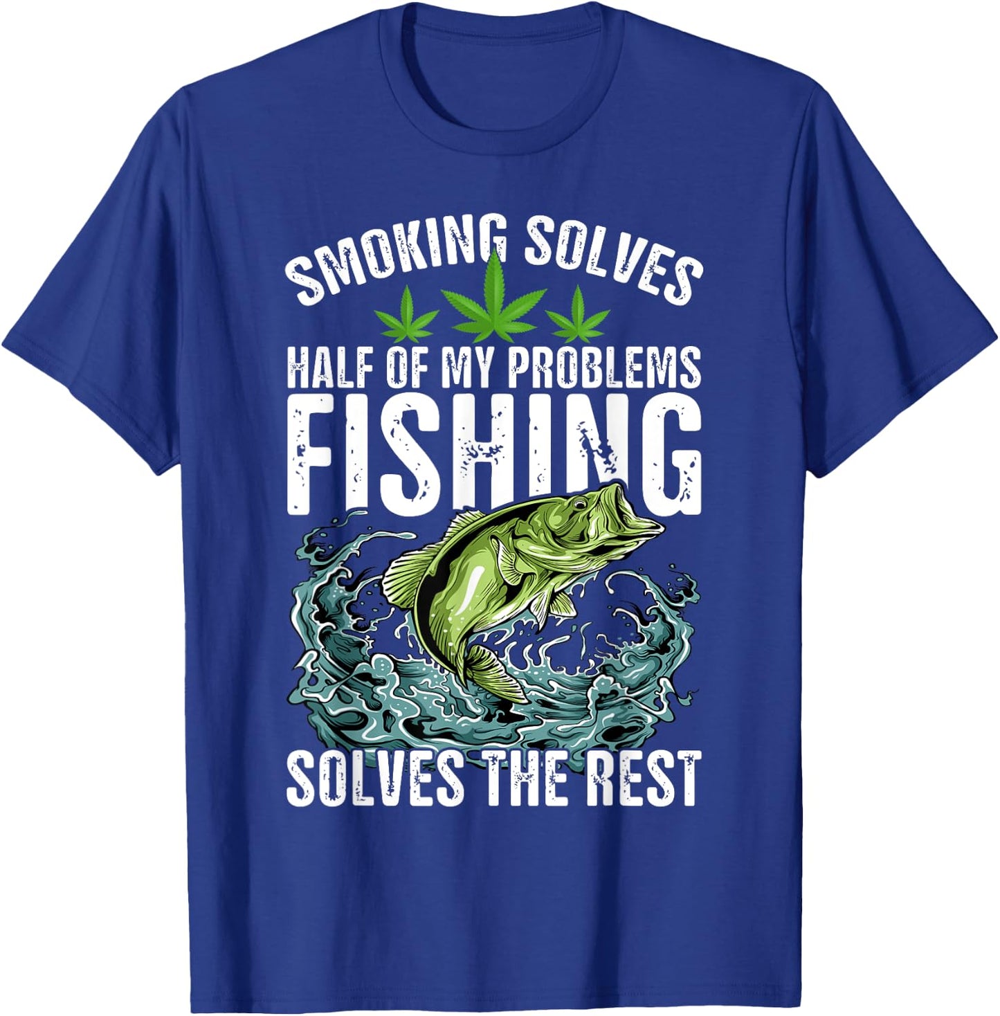 Smoking Solves Half Of My Problems Fishing Solves The Rest T-Shirt - T-Shirt | Royal