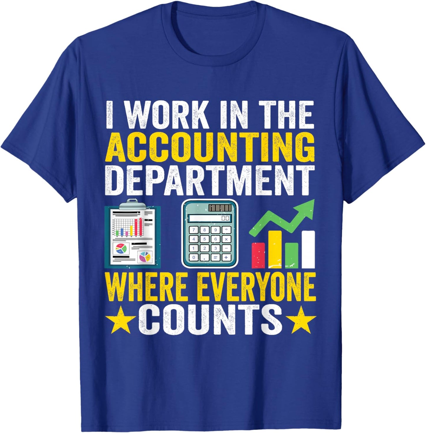 I work in the Accounting Department Funny Accountant Apparel T-Shirt - T-Shirt | Royal