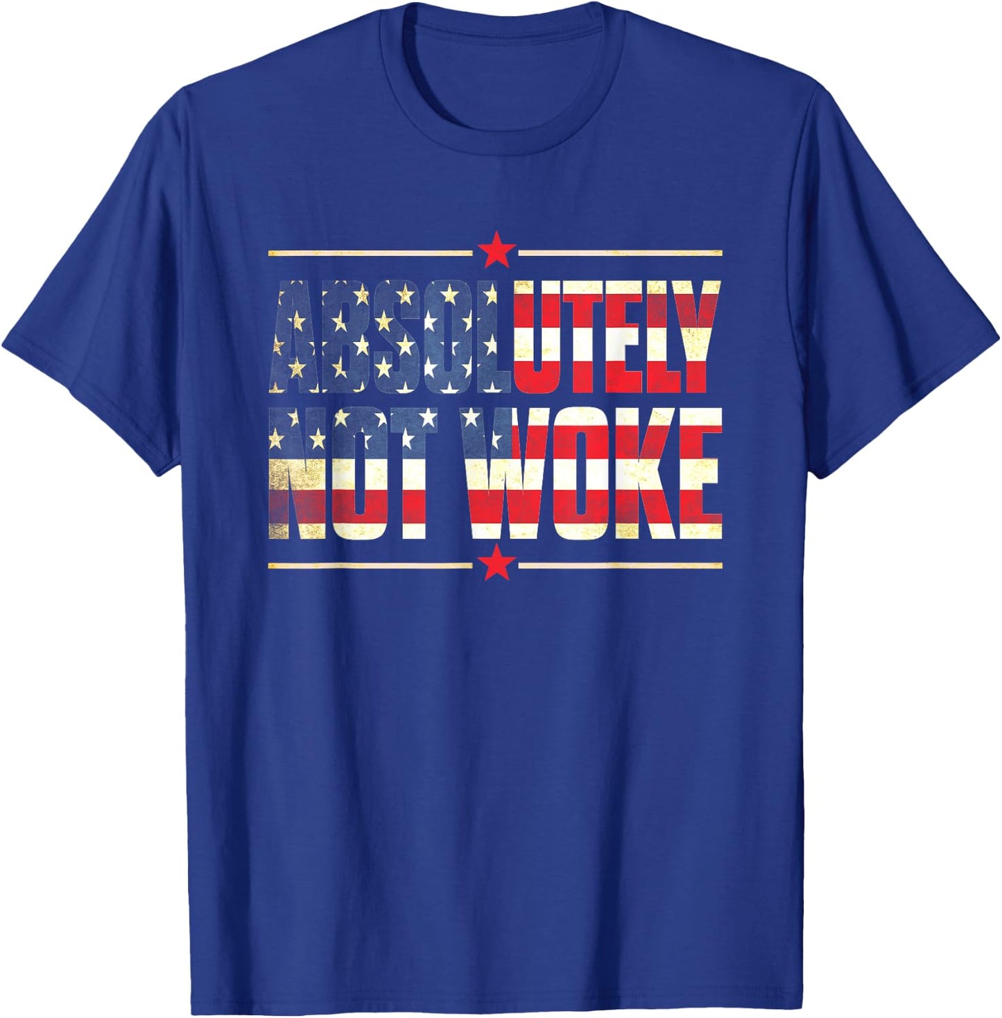 Absolutely Not Woke Anti Woke Cancel Culture USA Flag T-Shirt - T-Shirt | Royal