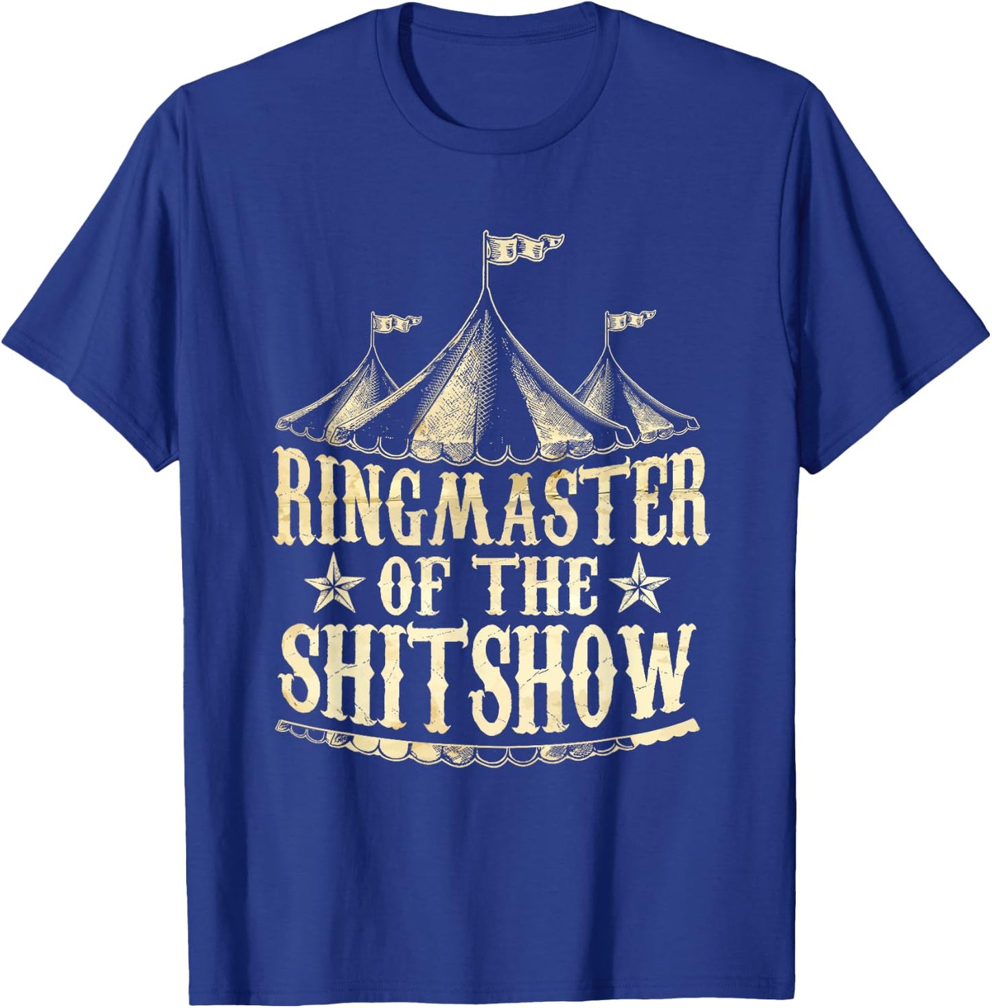 Funny Ringmaster of The Shitshow Circus Staff Shit Show T-Shirt - T-Shirt | Royal