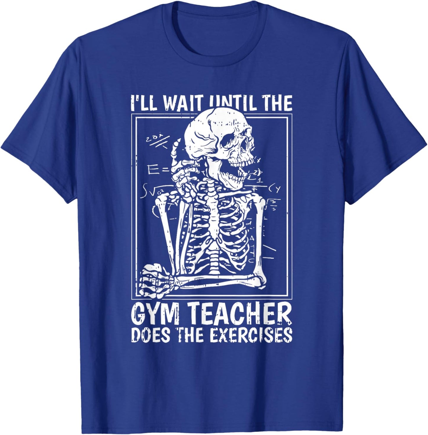 Ill Just Wait Until Gym Teacher Back To School Funny Student T-Shirt - T-Shirt | Royal