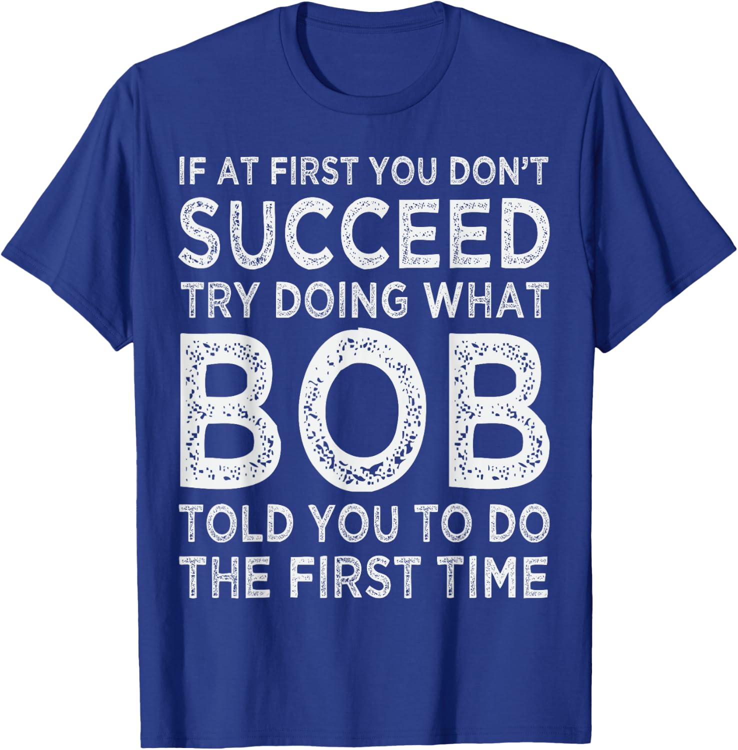 Bob Name Birthday Idea For Bob T-Shirt - T-Shirt | Royal