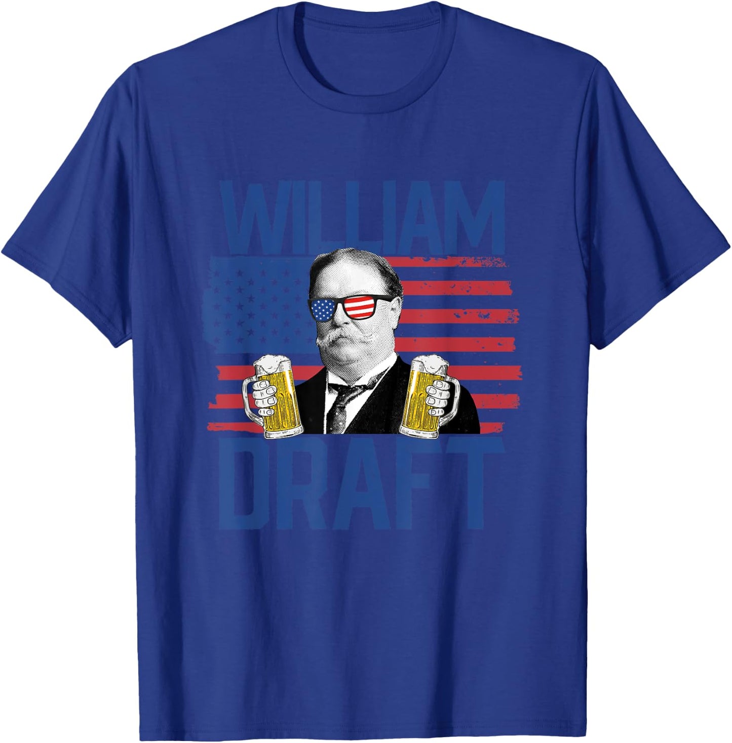 William Draft 4th Of July Drinking President William Taft Women Men T-Shirt - T-Shirt | Royal