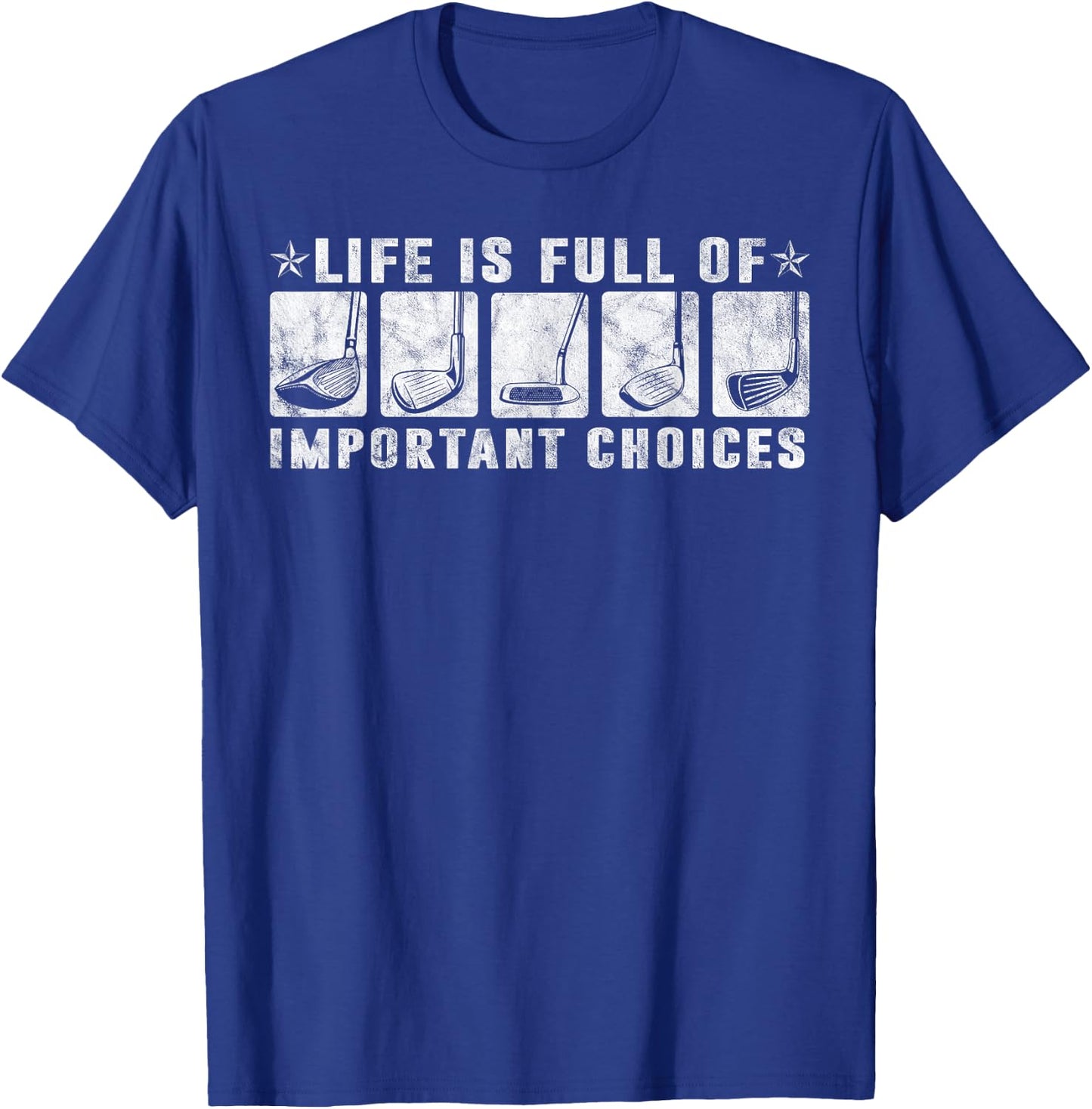 Life is Full Of Important Choices Funny Golf Gift Vintage T-Shirt - T-Shirt | Royal