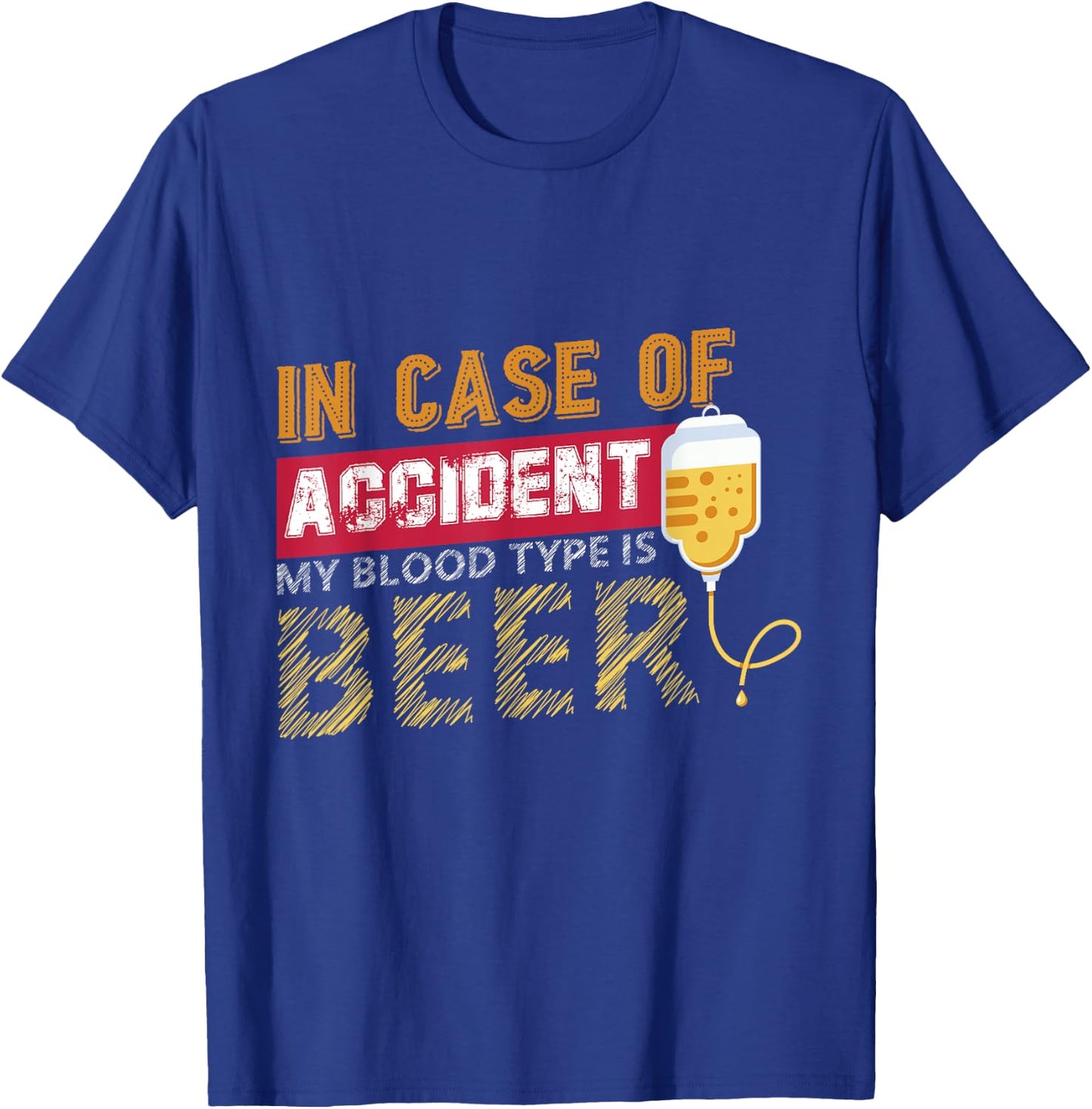 In Case of Accident My Blood Type is Beer T-Shirt - T-Shirt | Royal