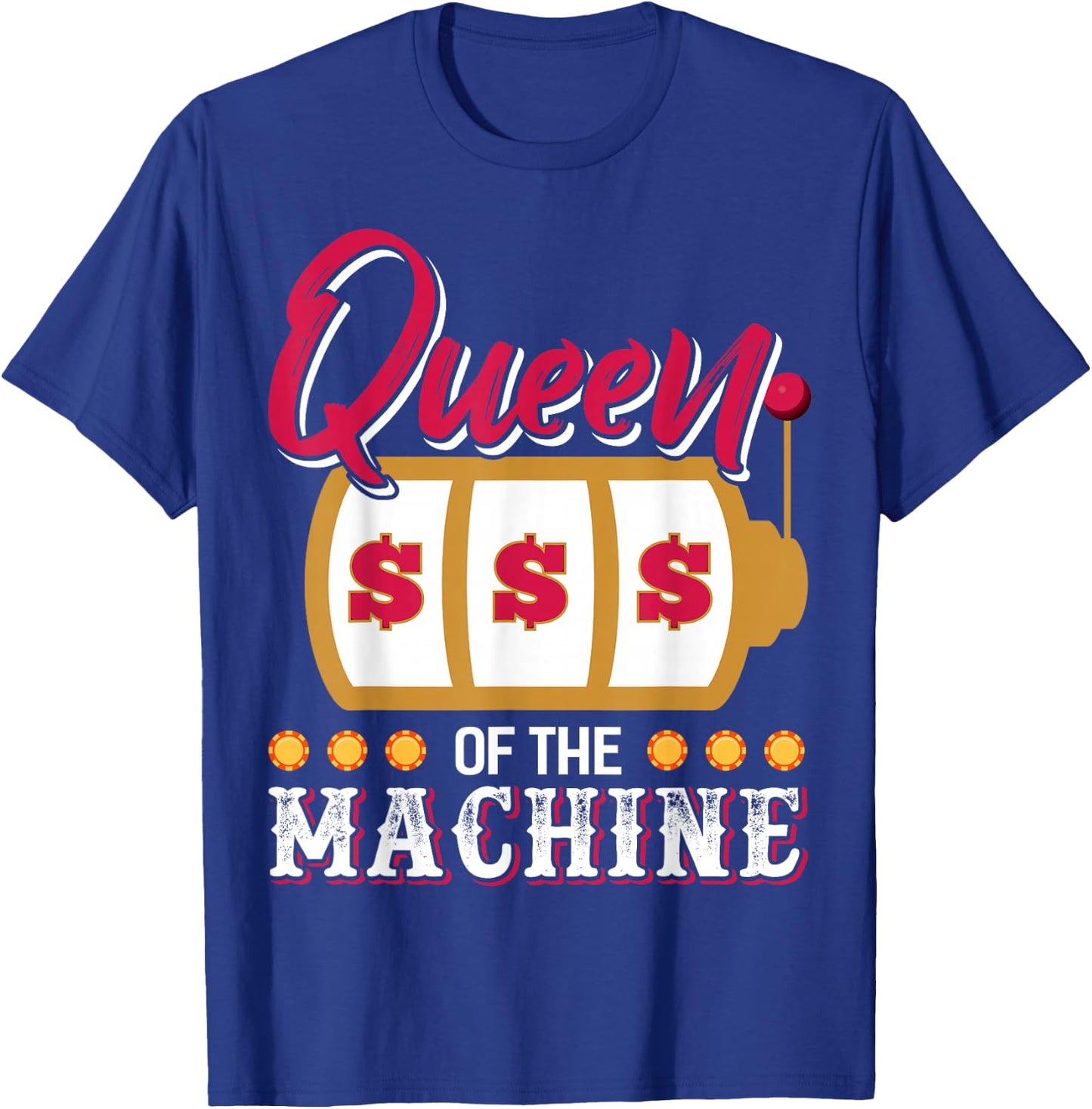 Funny Casino Slot Machine Queen Gambling Slot Machine T-Shirt - T-Shirt | Royal
