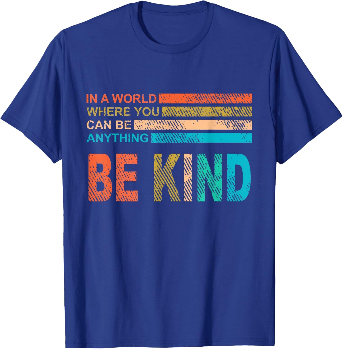 In A World Where You Can Be Anything Be Kind Vintage Retro T-Shirt - T-Shirt | Royal