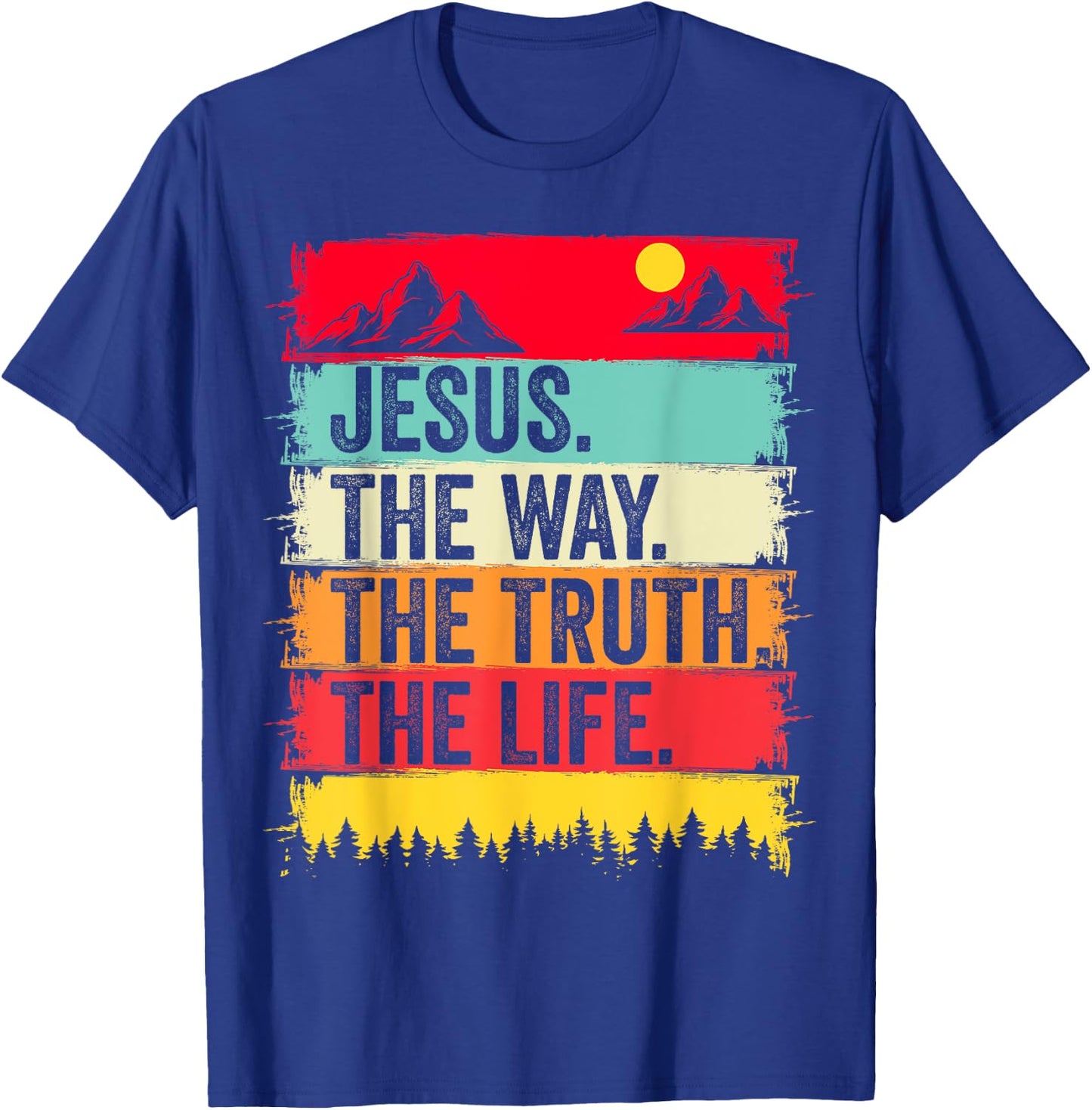 Jesus The Way Truth Life Bible Verse Christian Worship Faith T-Shirt - T-Shirt | Royal