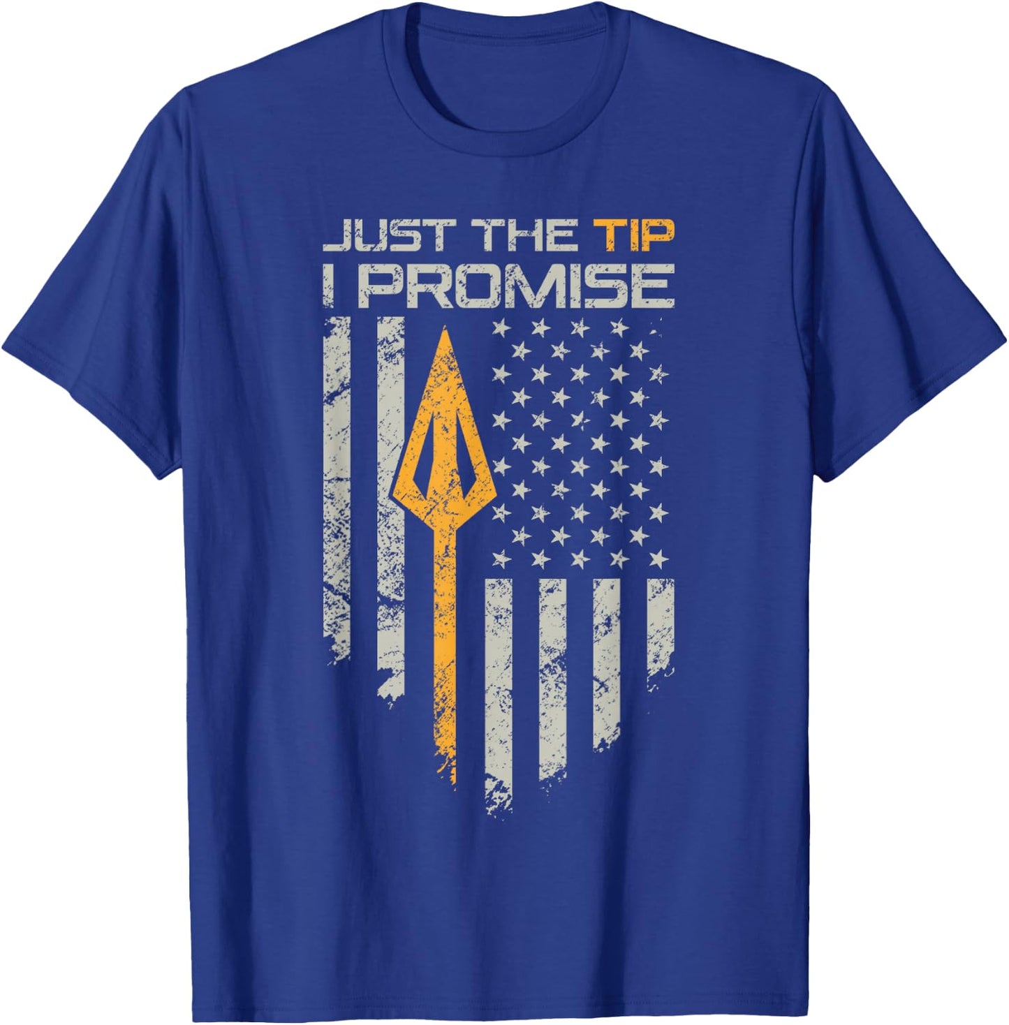 Just The Tip I Promise - Funny Bow Hunter Archery Broadhead T-Shirt - T-Shirt | Royal