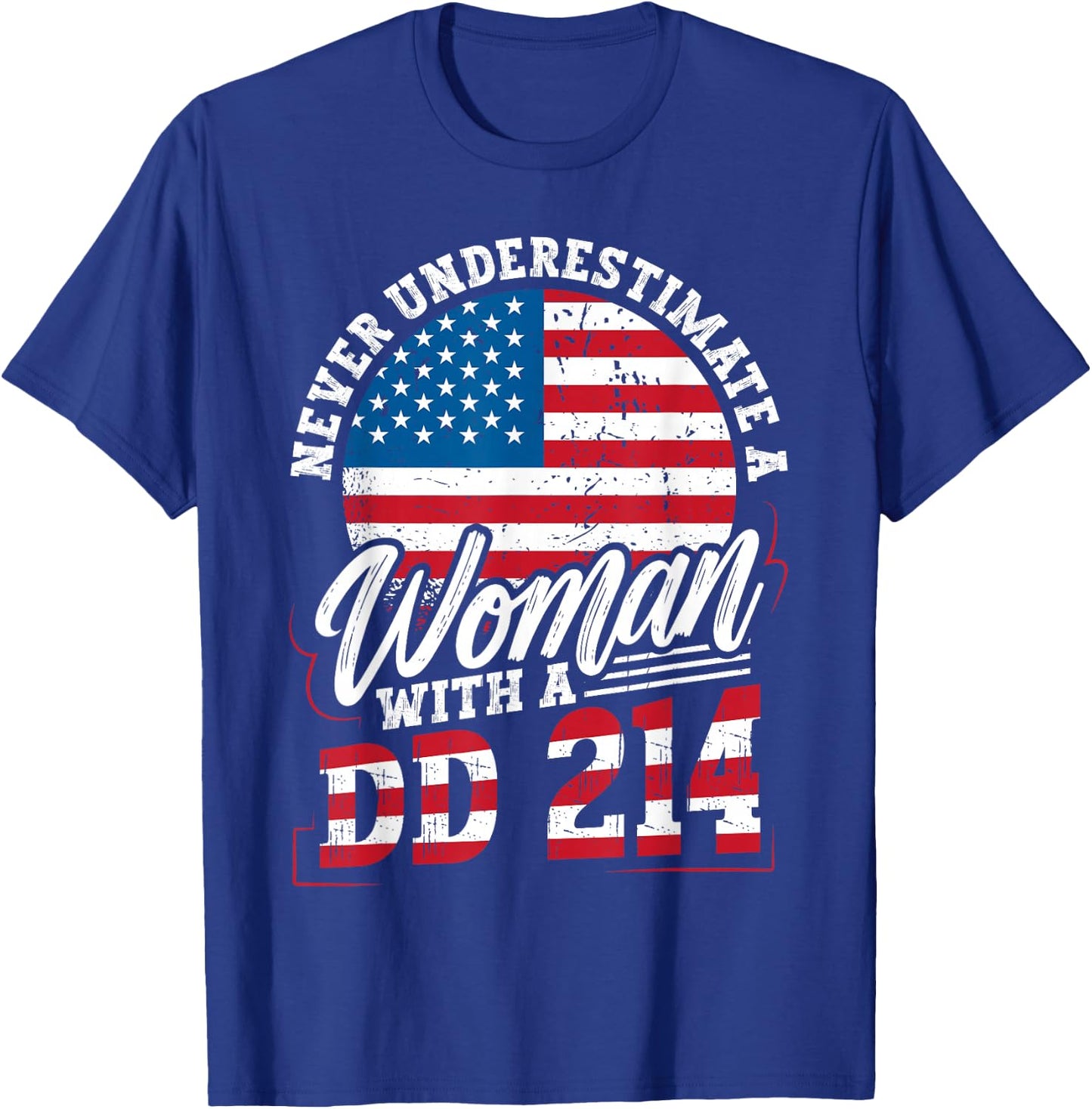 Never Underestimate a Woman with a DD 214 Veterans Day T-Shirt - T-Shirt | Royal